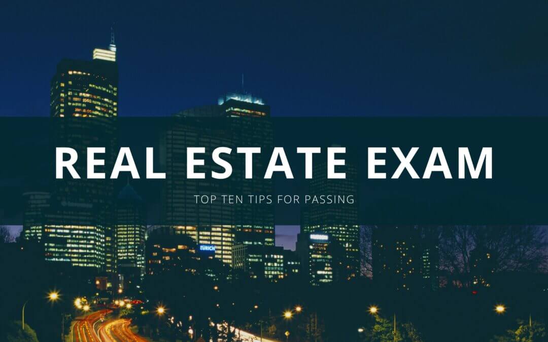 Top Ten Tips for Passing the Real Estate Licensing Exam